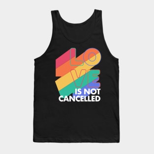 Love is not Cancelled Love Forever Rainbow Colors Tank Top